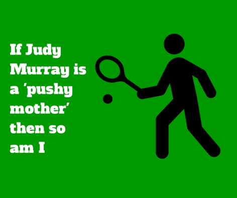 Judy Murray pushy mother 